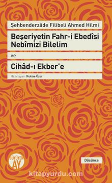 Beşeriyetin Fahr-i Ebedisi Nebimizi Bilelim ve Cihad-ı Ekber’e - Şehbenderzade Filibeli Ahmed Hilmi