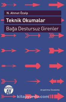 Teknik Okumalar & Bağa Destursuz Girenler - N. Ahmet Özalp
