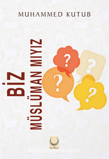 Biz Müslüman mıyız? - Prof. Muhammed Kutub