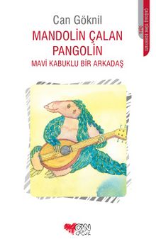 Mandolin Çalan Pangolin & Mavi Kabuklu Bir Arkadaş - Can Göknil