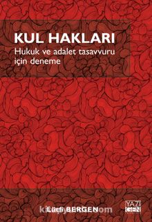 Kul Hakları & Hukuk ve Adalet Tasavvuru İçin Deneme - Lütfi Bergen