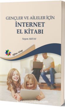 Gençler ve Aileler İçin İnternet El Kitabı