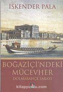Boğaziçi'ndeki Mücevher Dolmabahçe Sarayı - Prof. Dr. İskender Pala