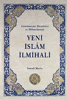 Yeni İslam İlmihali & Günümüz Meseleleri ve Hikmetleriyle