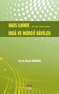 Hadis İlminde Bir Cerh Terimi Olarak İrca ve Mürcii Raviler
