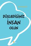 D&uuml;şlediğiniz İnsan Olun