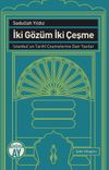 İki G&ouml;z&uuml;m İki &Ccedil;eşme & İstanbul'un Tarihi &Ccedil;eşmelerine Dair Yazılar