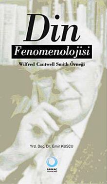 Din Fenomenolojisi & Wilfred Cantwell Smith Örneği