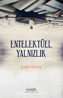 Entelektüel Yalnızlık - Şahin Doğan