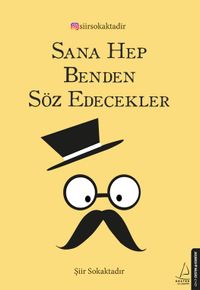 Sana Hep Benden Söz Edecekler