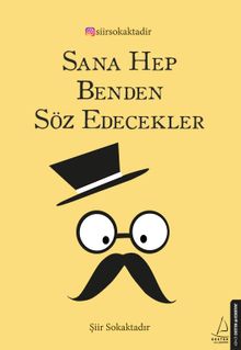 Sana Hep Benden Söz Edecekler