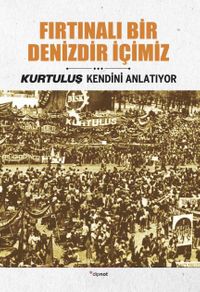 Fırtınalı Bir Denizdir İçimiz / Kurtuluş Kendini Anlatıyor 3