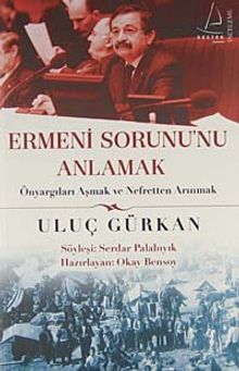 Ermeni Sorununu Anlamak & Önyargıları Aşmak ve Nefretten Arınmak