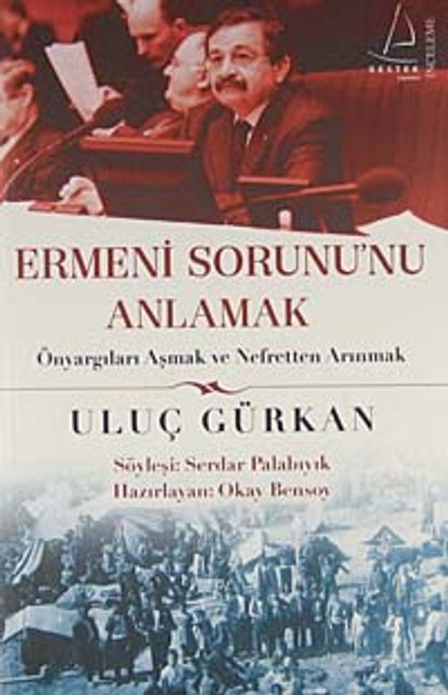 Ermeni Sorununu Anlamak & Önyargıları Aşmak ve Nefretten Arınmak