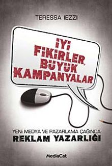 İyi Fikirler Büyük Kampanyalar & Yeni Medya ve Pazarlama Çağında Reklam Yazarlığı