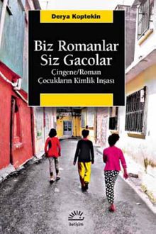 Biz Romanlar Siz Gacolar Çingene/Roman Çocuklarının Kimlik İnşası