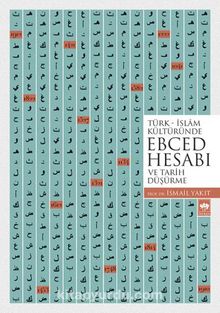 Türk-İslam Kültüründe Ebced Hesabı ve Tarih Düşürme - Prof. Dr. İsmail Yakıt