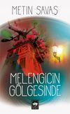 Melengicin G&ouml;lgesinde