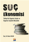 Su&ccedil; Ekonomisi T&uuml;rkiye&rsquo;de Organize Su&ccedil;lar ve Organize Su&ccedil;larla M&uuml;cadele