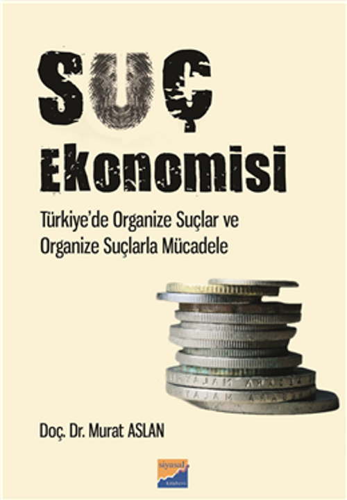 Suç Ekonomisi Türkiye'de Organize Suçlar ve Organize Suçlarla Mücadele