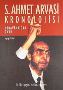 S. Ahmet Arvasi Kronolojisi - Hüdavendigar Onur