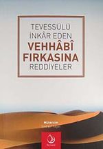 Tevessülü İnkar Eden Vehhabi Fırkasına Reddiyeler