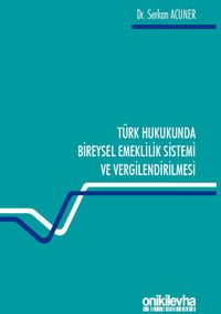 Türk Hukukunda Bireysel Emeklilik Sistemi ve Vergilendirilmesi