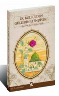 Üç Bülbülden Güllerin Efendisine