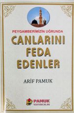 Peygamberimizin Uğruna Canlarını Feda Edenler