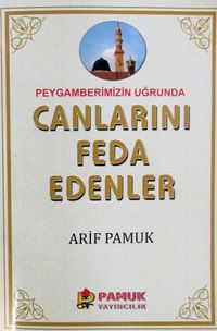 Peygamberimizin Uğruna Canlarını Feda Edenler