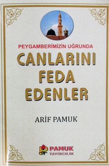 Peygamberimizin Uğruna Canlarını Feda Edenler