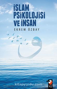 İslam Psikolojisi ve İnsan - Ekrem Özbay