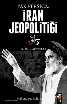 Pax Percia: İran Jeopolitiği - Barış Adıbelli
