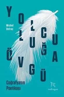 Yolculuğa Övgü & Coğrafyanın Poetikası