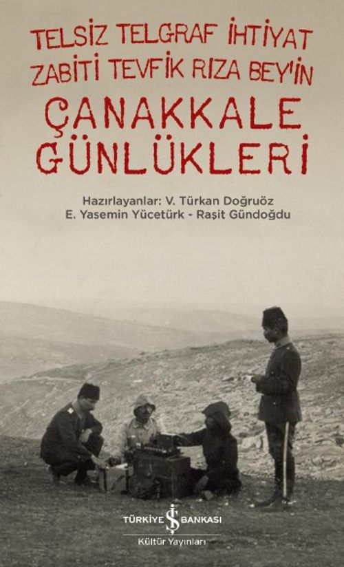 Telsiz Telgraf İhtiyat Zabiti Tevfik Rıza Bey'in Çanakkale Günlükleri
