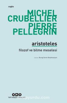 Aristoteles - Filozof ve Bilme Meselesi - Michel Crubellier