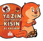 Yazın Biriktirmezsem Kışın Aç Kalırım / Meraklı Uğur Serisi