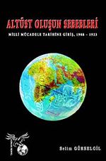 Altüst Oluşun Sebebleri & Milli Mücadele Tarihine Giriş 1908-1923