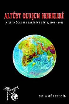Altüst Oluşun Sebebleri & Milli Mücadele Tarihine Giriş 1908-1923