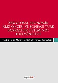 2008 Global Ekonomik Kriz Öncesi ve Sonrası Türk Bnakacılık Siteminde Fon Yönetemi