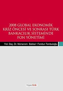 2008 Global Ekonomik Kriz Öncesi ve Sonrası Türk Bnakacılık Siteminde Fon Yönetemi