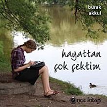 Hayattan Çok Çektim