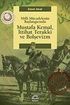 Mustafa Kemal, İttihat Terakki ve Bolşevizm & Milli M&uuml;cadelenin Başlangıcında