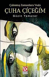 Çalınmış Zamanlara Veda Çuha Çiçeğim