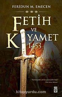 Fetih ve Kıyamet 1453 - Prof. Dr. Feridun M. Emecen