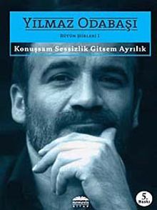 Konuşsam Sessizlik Gitsem Ayrılık / Bütün Şiirleri 1
