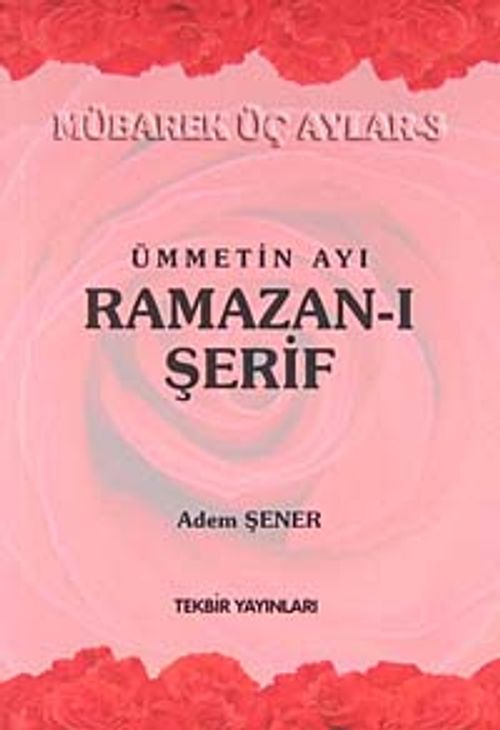 Ümmetin Ayı Ramazan-ı Şerif / Mübarek Üç Aylar -3