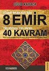 Ebedi Mutluluk İ&ccedil;in 8 Emir - Hayatımıza Y&ouml;n Veren 40 Kavram