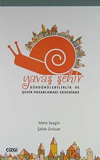 Yavaş Şehir & Sürdürülebilirlik ve Şehir Pazarlaması Ekseninde