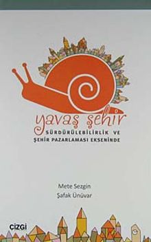 Yavaş Şehir & Sürdürülebilirlik ve Şehir Pazarlaması Ekseninde